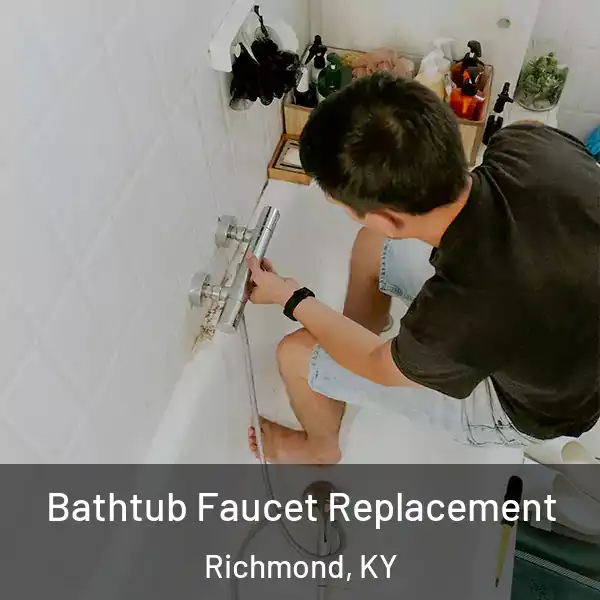  Bathtub Faucet Replacement Richmond, KY
