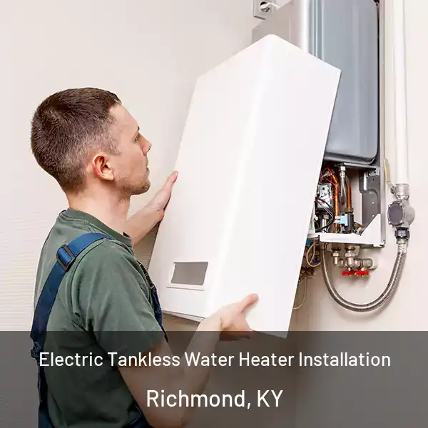  Electric Tankless Water Heater Installation Richmond, KY