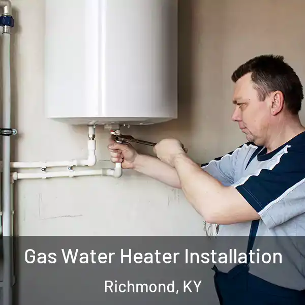  Gas Water Heater Installation Richmond, KY