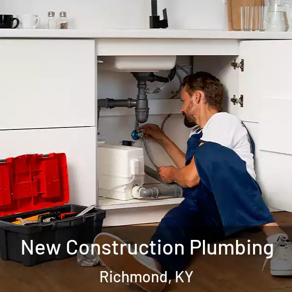  New Construction Plumbing Richmond, KY