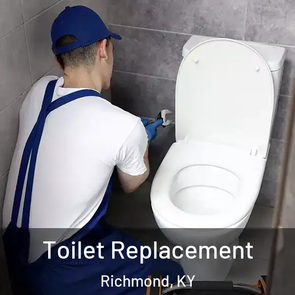  Toilet Replacement Richmond, KY
